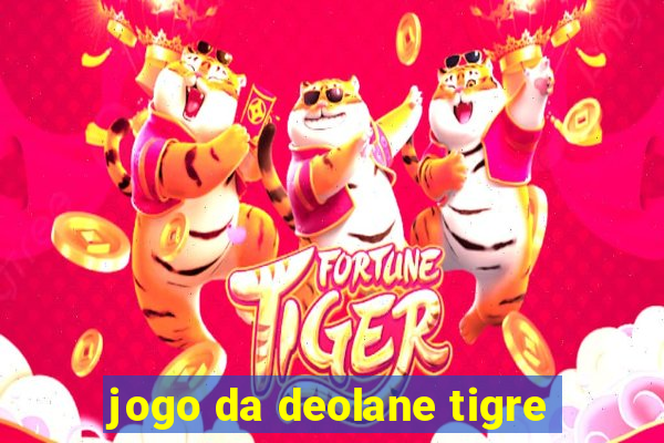 jogo da deolane tigre